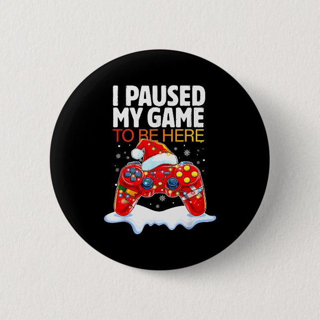 Christmas I Paused My Game To Be Here Funny Sarcas Button (Vorderseite)