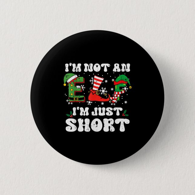 Christmas Im Not Elf Just Short Funny Xmas Women K Button (Vorderseite)