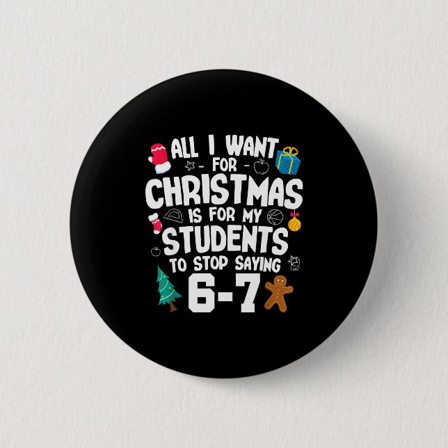 Christmas Is My Students To Stop Saying 67 _ Aweso Button (Vorderseite)