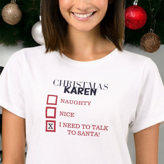 Christmas Karen Naughty Nice Funny Sarcastic Karen T-Shirt (Von Creator hochgeladen)