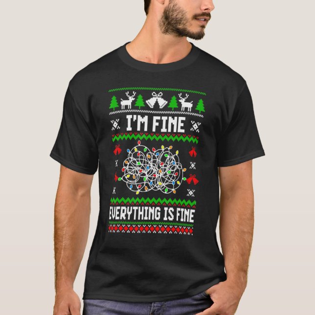 Christmas Lights I'm Fine Everything Is Fine Ugly  T-Shirt (Vorderseite)