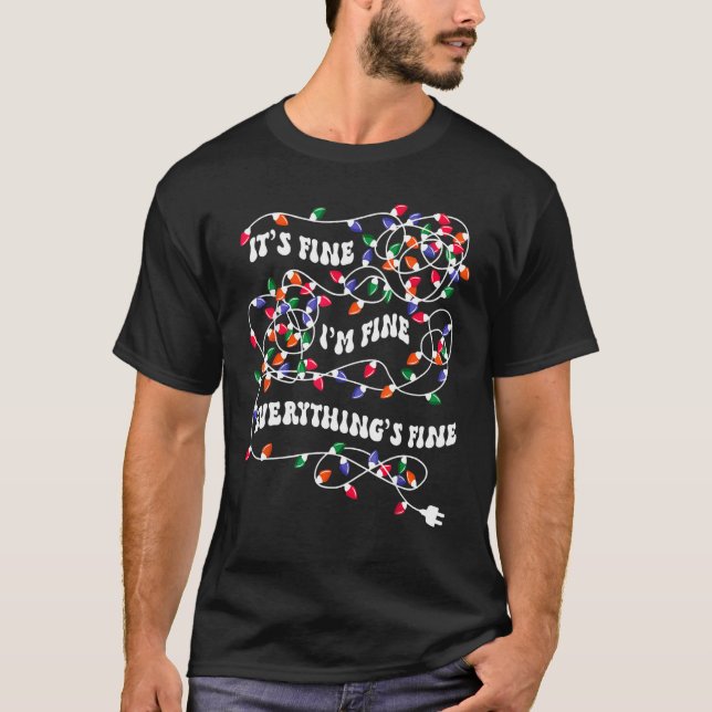 Christmas Lights I'm Fine Everything Is Fine Ugly  T-Shirt (Vorderseite)