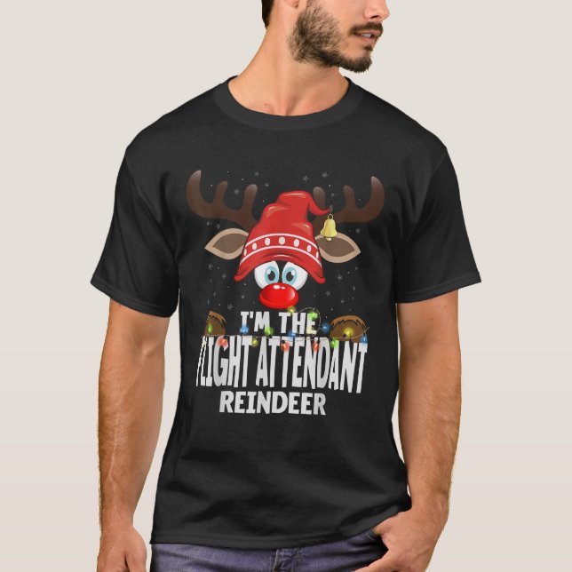 Christmas Matching I m The Flight Attendant Reinde T-Shirt (Vorderseite)