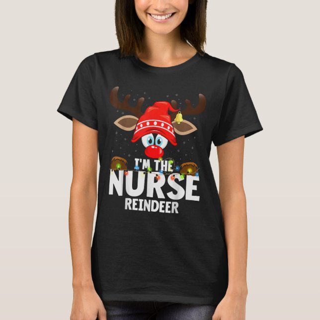 Christmas Matching I'm The Nurse Reindeer  T-Shirt (Vorderseite)