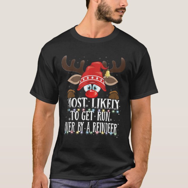 Christmas Matching Most Likely to Run over by a Re T-Shirt (Vorderseite)