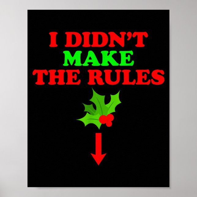 Christmas Mistletoe I Didnt Make The Rules Christm Poster (Vorne)