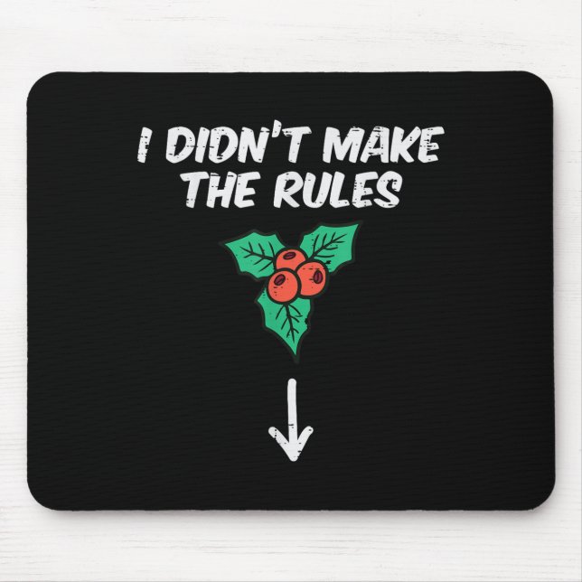 Christmas Mistletoe I Didnt Make The Rules Xmas Hu Mousepad (Vorne)