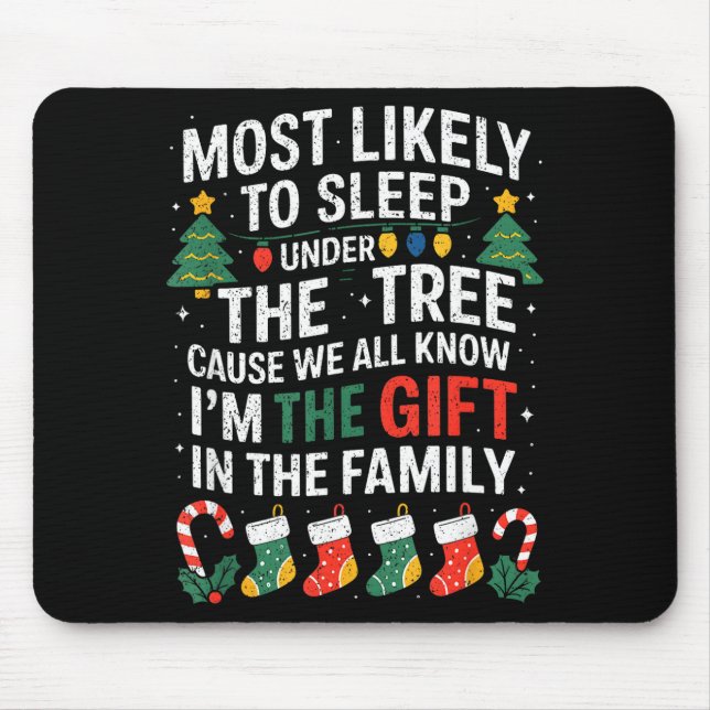 Christmas Most Likely To Sleep Under The Tree I'm  Mousepad (Vorne)
