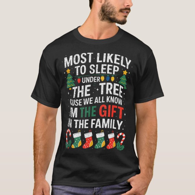 Christmas Most Likely To Sleep Under The Tree I'm  T-Shirt (Vorderseite)