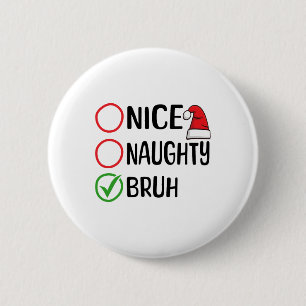 Christmas Nice Naughty Bruh WeihnachtsWeihnachten Button
