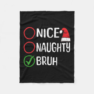 Christmas Nice Naughty Bruh WeihnachtsWeihnachten Fleecedecke