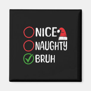 Christmas Nice Naughty Bruh WeihnachtsWeihnachten Magnet