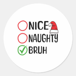 Christmas Nice Naughty Bruh WeihnachtsWeihnachten  Runder Aufkleber