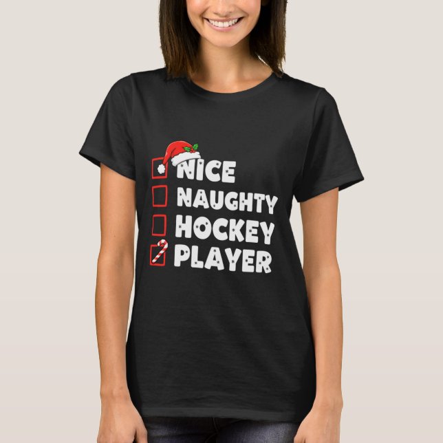 Christmas Nice Naughty Hockey Player List Santa Ch T-Shirt (Vorderseite)