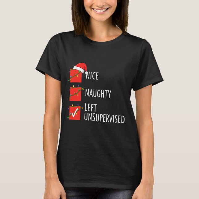 Christmas Nice Naughty Left Unsupervised Naughty O T-Shirt (Vorderseite)