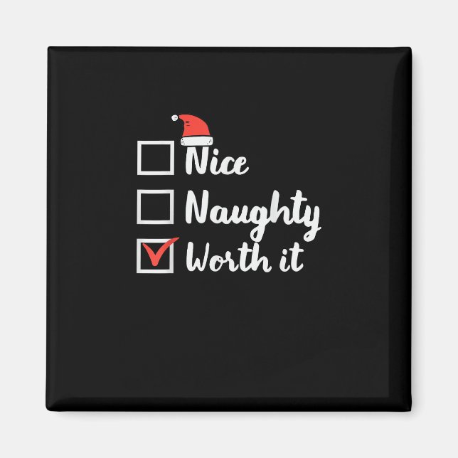 Christmas Nice Naughty Worth It Funny  Magnet (Vorne)