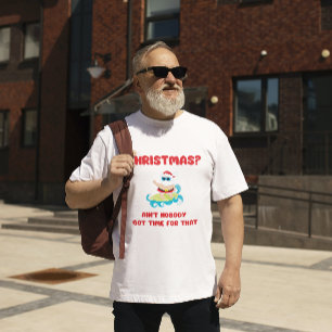 Christmas? Niemand Got Zeit für diesen Witz T-Shirt