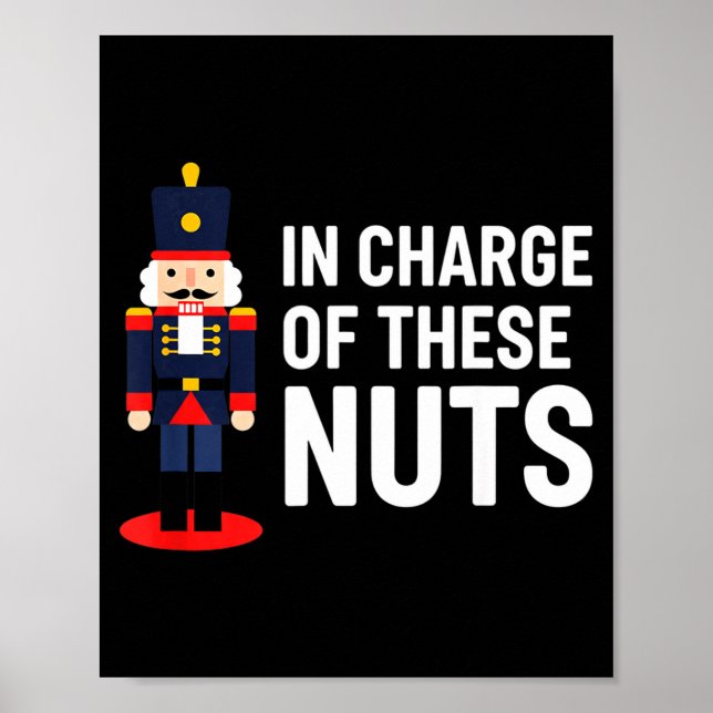 Christmas Nutcracker In Charge Of These Nuts Funny Poster (Vorne)