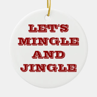 CHRISTMAS ORNAMENS SAGT, LASS'S MINGLE UND JINGLE KERAMIK ORNAMENT