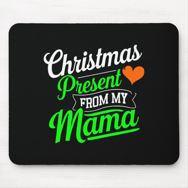 Christmas Present From My Mama Digital Art T Shirt Mousepad (Vorne)