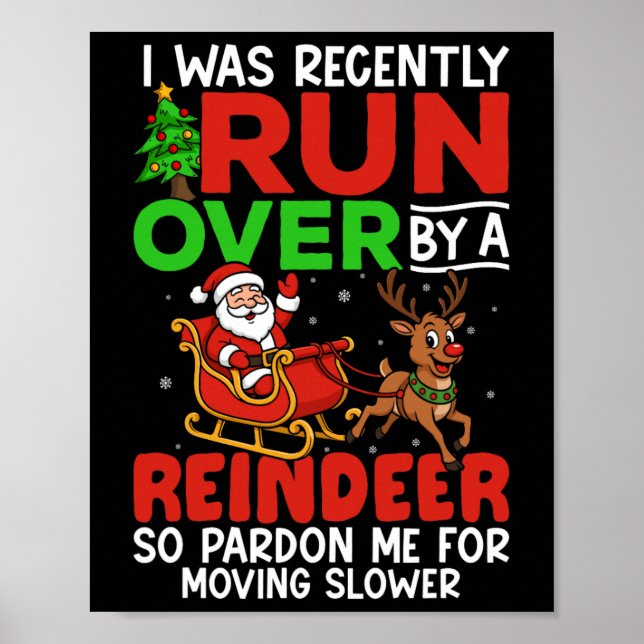 Christmas Runover Recently Run Over By A Reindeer  Poster (Vorne)