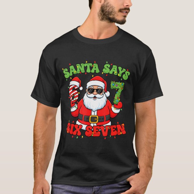 Christmas Santa Says 6 7 Six Seven Meme Number 67  T-Shirt (Vorderseite)