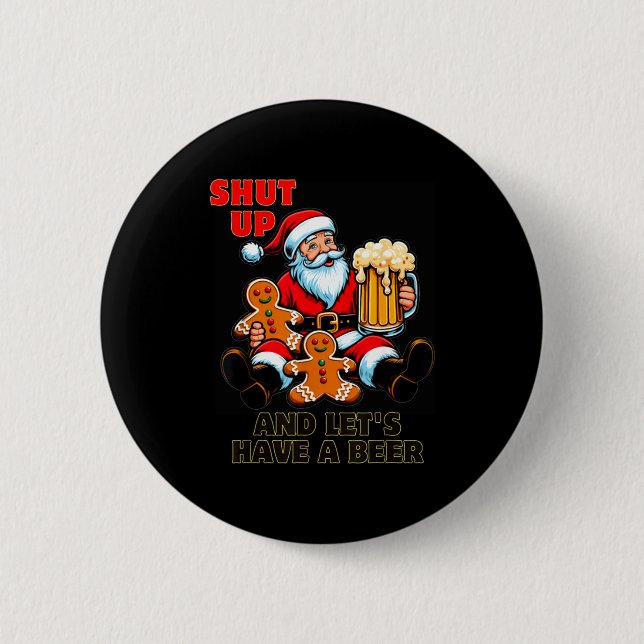 Christmas Santa Shut Up And Lets Have A Beer  Button (Vorderseite)