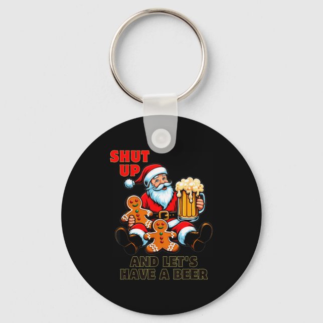 Christmas Santa Shut Up And Lets Have A Beer  Schlüsselanhänger (Vorderseite)