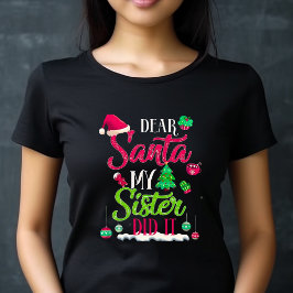 Christmas Santa Sister Did It T-Shirt