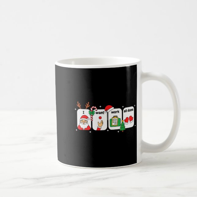 Christmas Slp Visuals - I Want Work All Done Holid Kaffeetasse (Rechts)