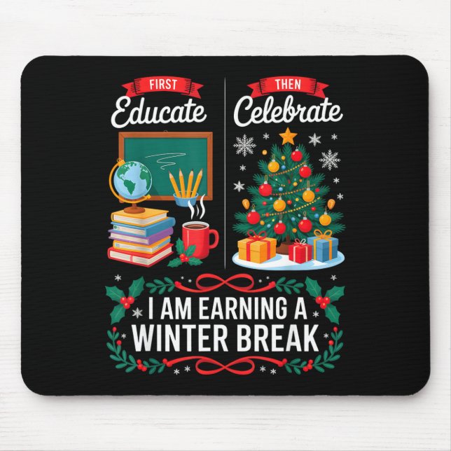 Christmas Teacher Winter Break First Educate Then  Mousepad (Vorne)