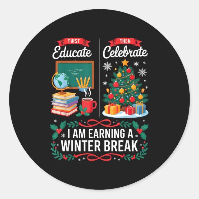 Christmas Teacher Winter Break First Educate Then  Runder Aufkleber (Vorderseite)
