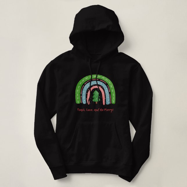 Christmas Tree Teach Love and Be Merry T-Shirt Hoodie (Design vorne)