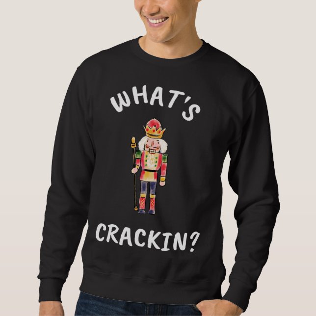 Christmas What s Crackin Nutcracker Unisex Sweatshirt (Vorderseite)