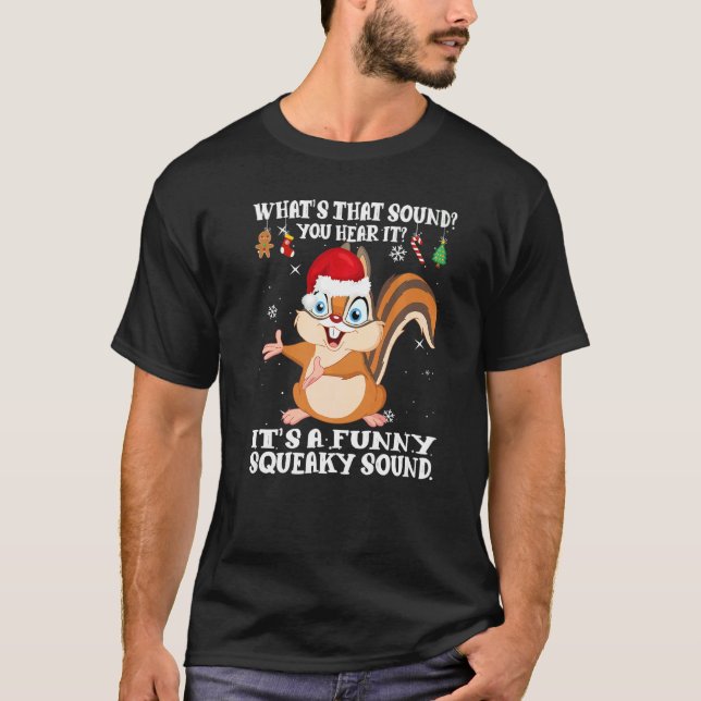 Christmas What's That Sound You Hear It Squirrel S T-Shirt (Vorderseite)