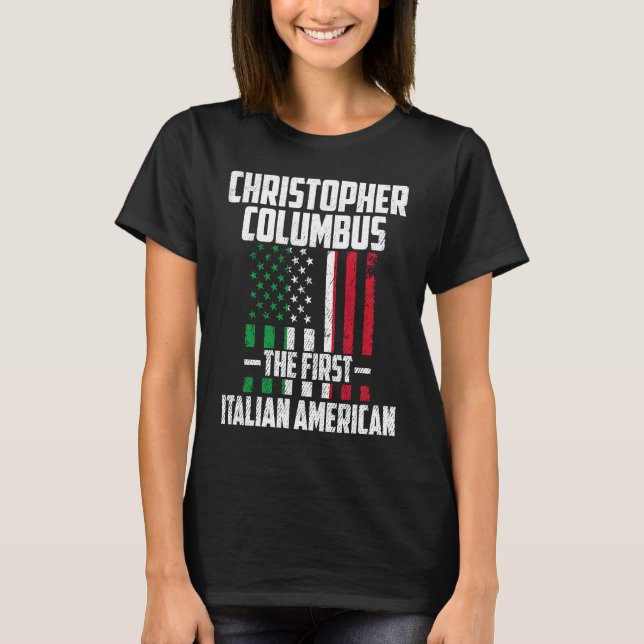 Christopher Columbus The First Italian American Co T-Shirt (Vorderseite)