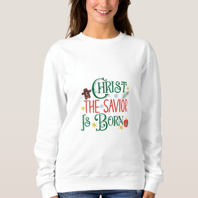 Christus der Erretter ist Geboren Sweatshirt (Vorderseite)