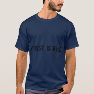 Christus ist König Christlicher Glaubens Kirche Ch T-Shirt