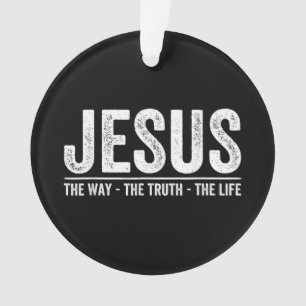 Christus Jesus Der Weg. Die Wahrheit. Das Leben Ge Ornament