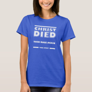 Christus starb, Christus auferstand, wahre christl T-Shirt