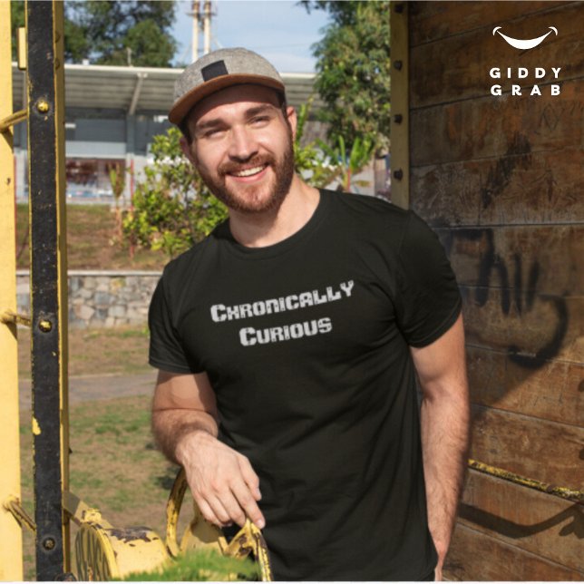 Chronisch kurioses Funny Character Quote T-Shirt (Von Creator hochgeladen)