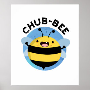 Chub-Bee Funny Chubby Bee Pun Poster
