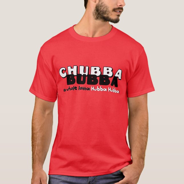Chubba Bubba T-Shirt (Vorderseite)