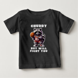 Chubby, aber wird Sie kämpfen Funny Racoon Basketb Baby T-shirt