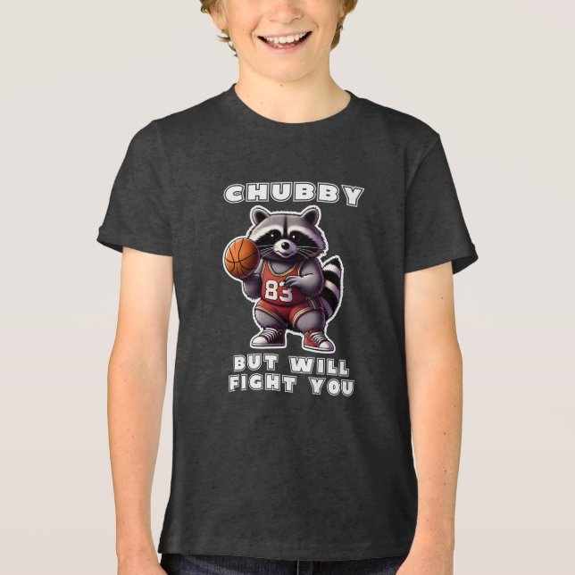 Chubby, aber wird Sie kämpfen Funny Racoon Basketb Tri-Blend Shirt (Vorderseite)