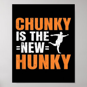 Chunky ist das neue Hunky Männer Frauen Geschenk L Poster
