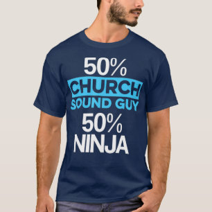 Church Sound Typ Ninja 50 Audio Tech Engineer T-Shirt