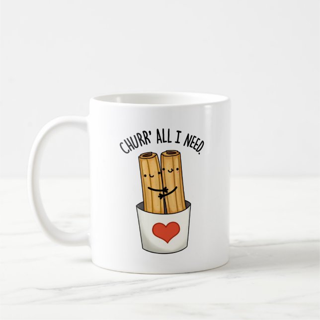 Churr All I Need Funny Churros Pub Kaffeetasse (Links)