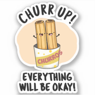 Churr up alles wird okay lustige Churros Pub Aufkleber
