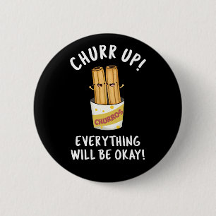 Churr up alles wird okay lustige Churros Pub Button